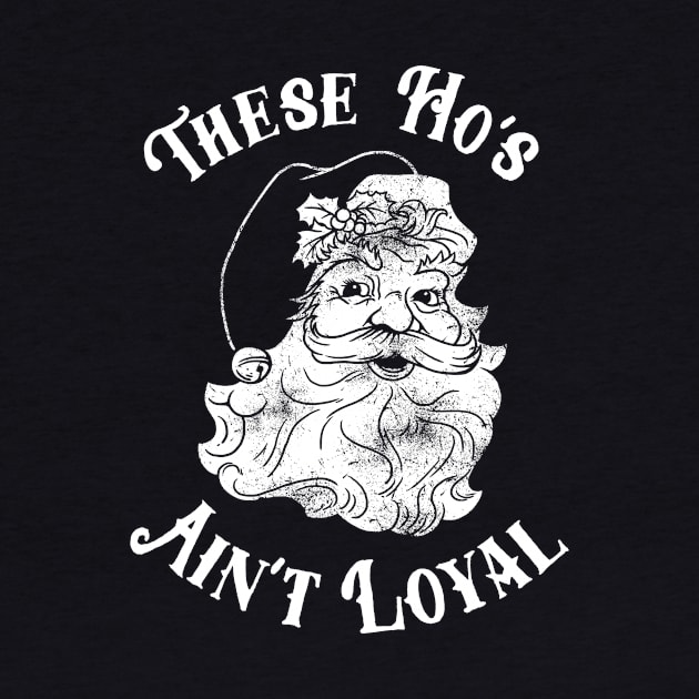 These Ho's Ain't Loyal by dumbshirts